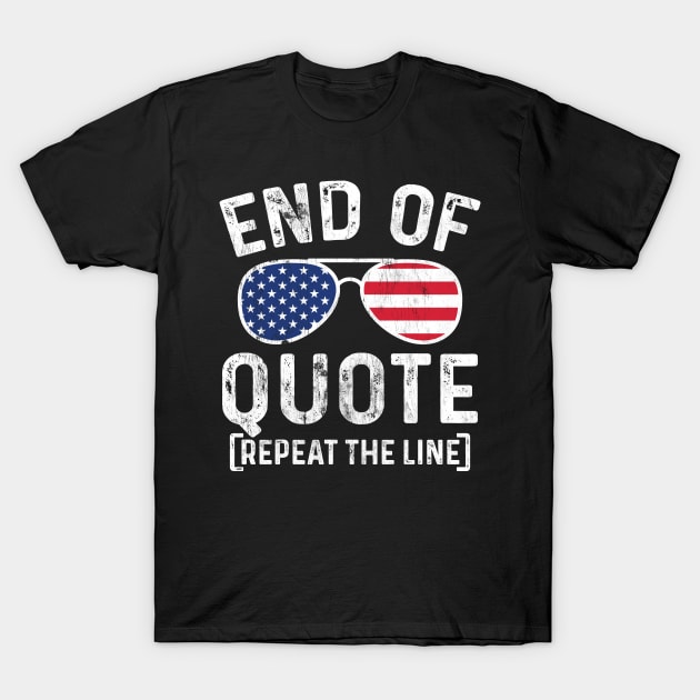 Vintage Joe End of Quote Repeat the Line American Sunglasses T-Shirt by BramCrye